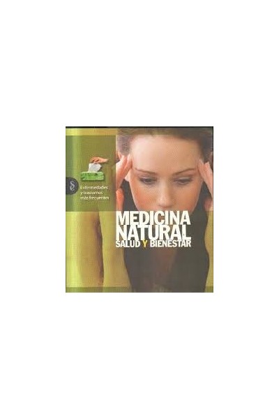 MEDICINA NATURAL. SALUD Y BIENESTAR: ENFERMEDADES Y TRANSTORNOS MÁS FRECUENTES.